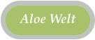 Aloe Welt